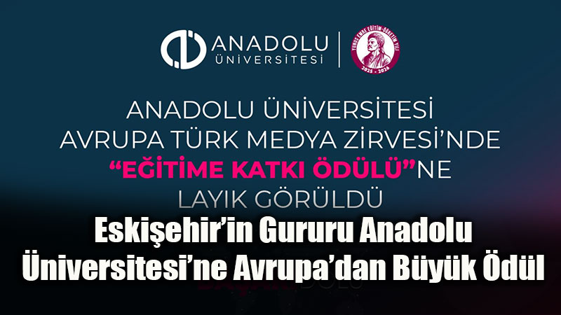 Anadolu �niversitesi �E�itime Katk� �d�l��ne Lay�k G�r�ld�!