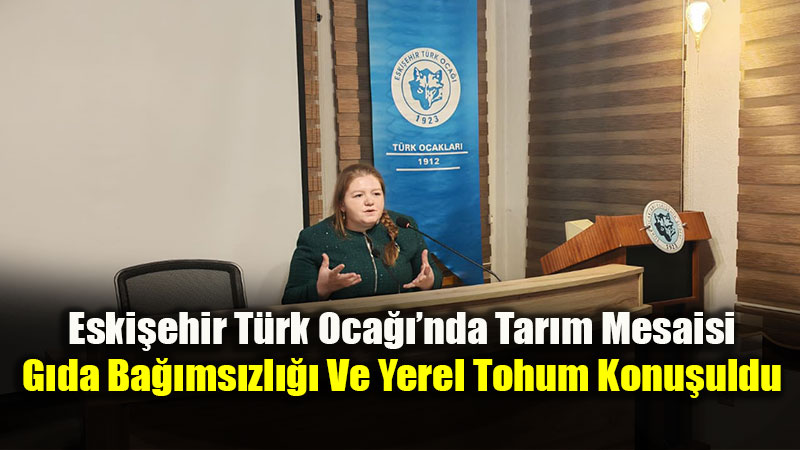 �T�rk Tar�m�n�n Bug�n� Ve G�da Ba��ms�zl���m�z: Yerel Tohum-Yerli �retim-Zehirsiz G�da�
