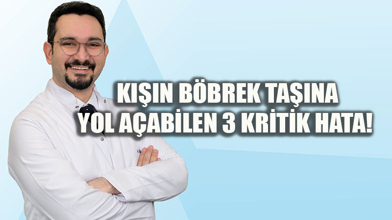 Uzmanlar Uyar�yor: K�� Aylar�nda B�brek Ta�� Riski Neden Art�yor?
