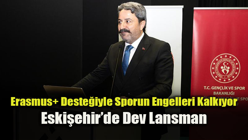 Eski�ehir�de Gen�ler ��in Eri�ilebilir Spor Seferberli�i Ba�lad�