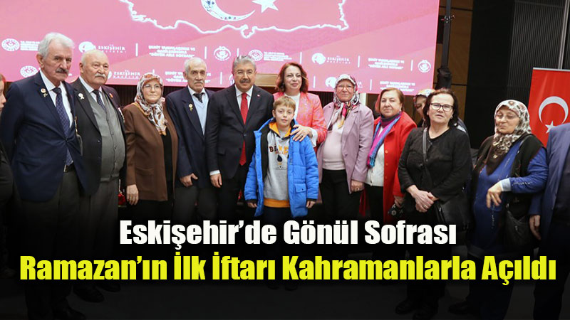 Eski�ehir�de Manevi Bulu�ma: �ehit ve Gazi Aileleri Onuruna �ftar