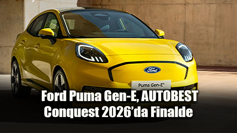 Ford Puma Gen-E, AUTOBEST Conquest 2026�da Finalde 