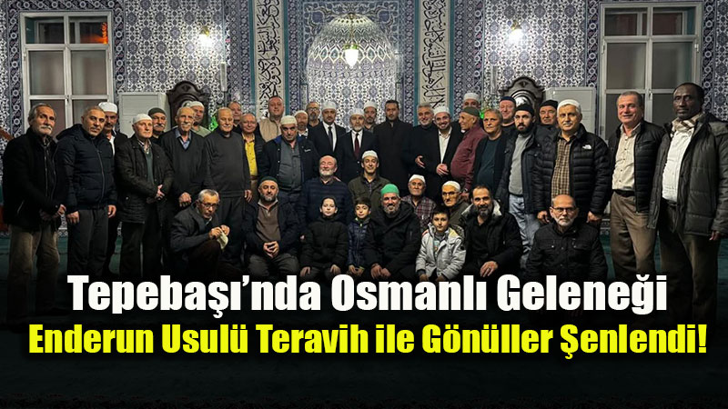 �aml�ca�da Manevi Atmosfer: Enderun Usul� Teravih Gelene�i Ya�at�ld�