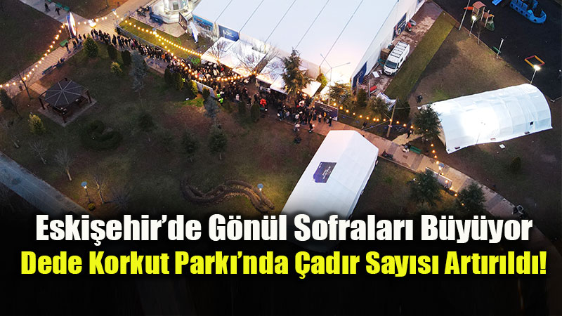 Dede Korkut Park��nda Ramazan Bereketi: Yo�un �lgi �zerine Kapasite Art�r�ld�