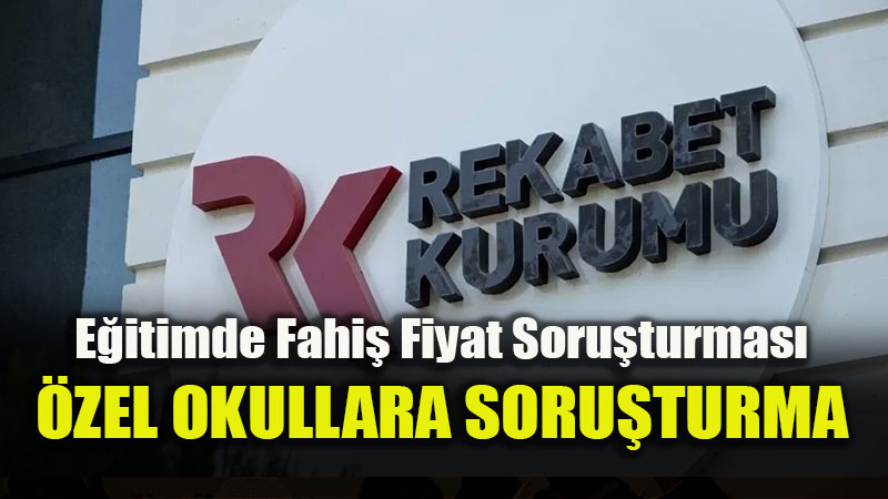 �zel Okullarda Fahi� Fiyat ve "Zorunlu Hizmet" Soru�turmas� Ba�lat�ld�