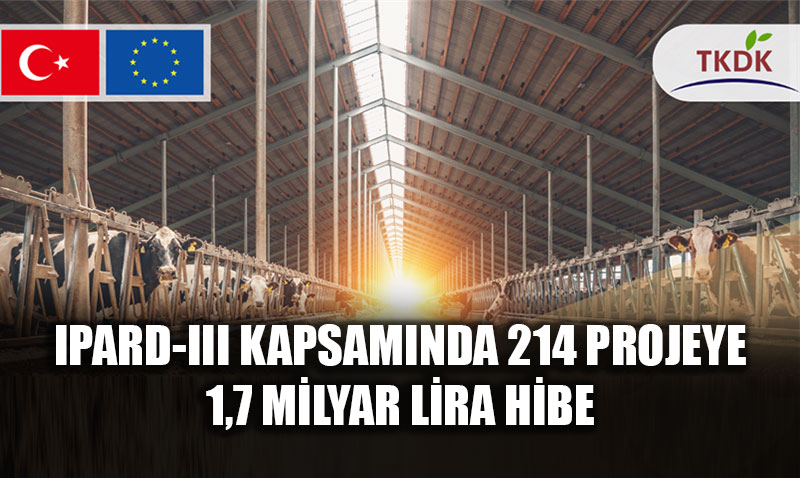 IPARD-III Kapsam�nda 214 Projeye 1,7 Milyar Lira Hibe: K�rsalda Bereket Zaman�!