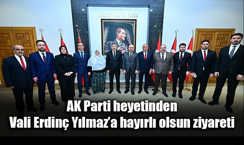 AK Parti heyetinden Vali Erdin� Y�lmaz�a hay�rl� olsun ziyareti