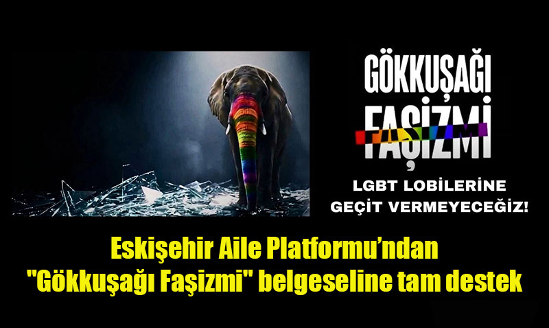Eski�ehir Aile Platformu�ndan "G�kku�a�� Fa�izmi" belgeseline tam destek