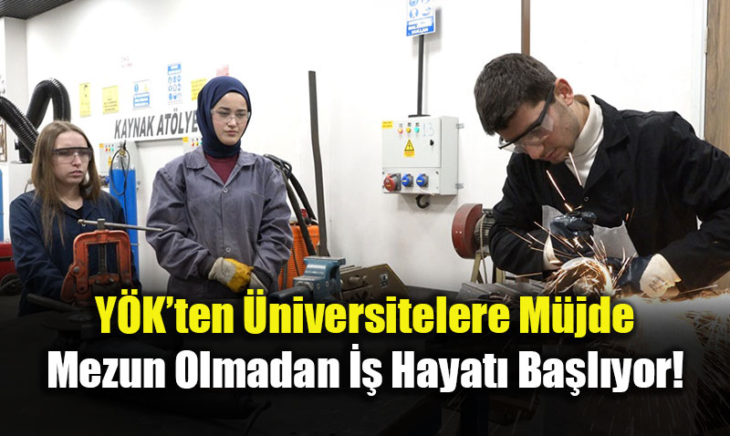 Y�ksek��retimde Uygulamal� E�itimde Yeni D�nem: Staj S�releri Uzat�ld�