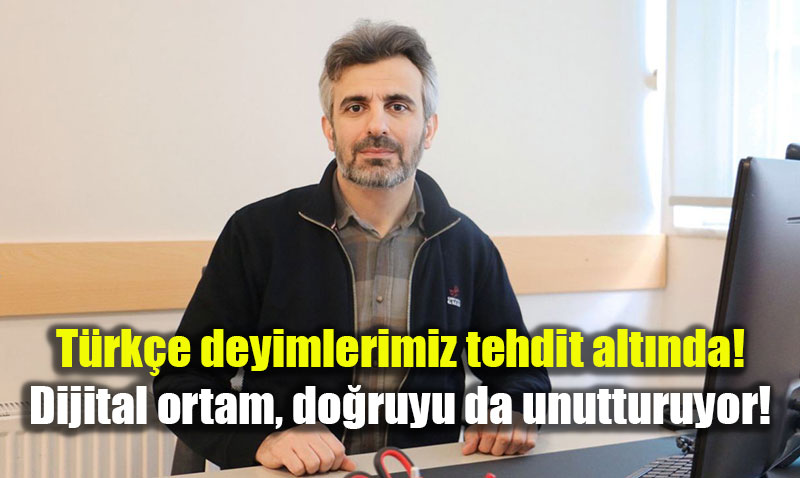 T�rk�e Deyimler Dijital �a��n K�skac�nda: K�lt�rel Haf�za Alarm Veriyor