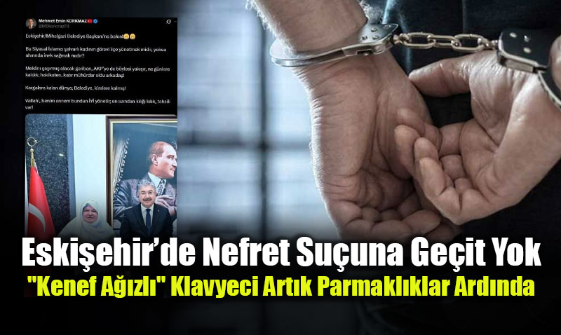 �radeye Hakaretin Bedeli: Mihalgazi Belediye Ba�kan��n� Hedef Alan Korkmaz Cezaevinde!