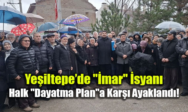 Ye�iltepe�de "�mar" �syan�: Halk "Dayatma Plan"a Kar�� Ayakland�!