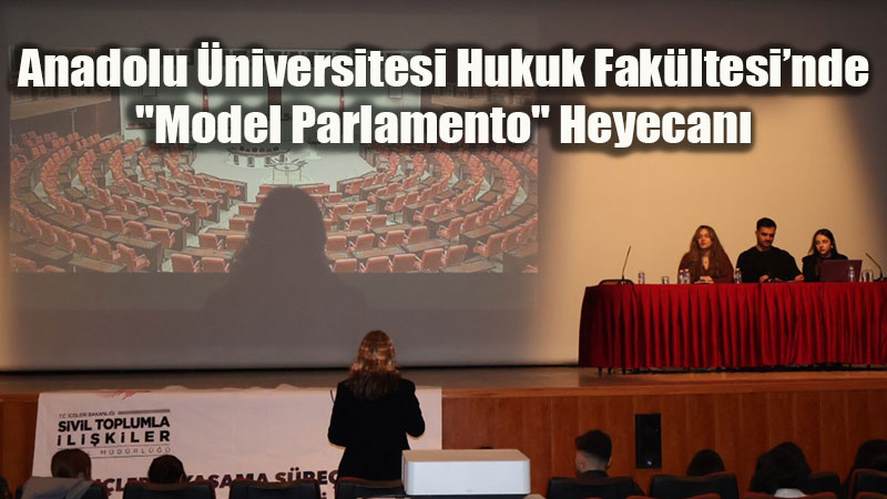 Anadolu �niversitesi�nde Gen�lerin Yasama S�re�lerine Kat�l�m� Masaya Yat�r�ld�