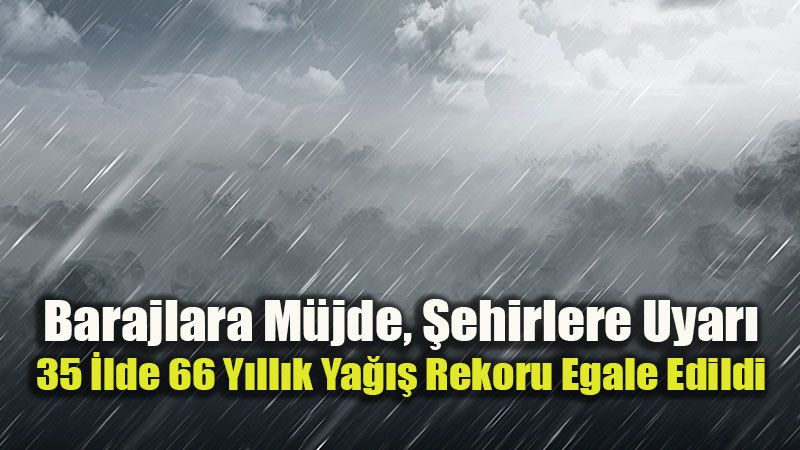 T�rkiye Genelinde Ya��� Rekoru: Son 66 Y�l�n En Islak �ubat Ay�!