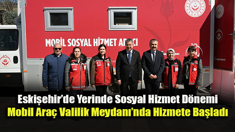 Sosyal Hizmet Vatanda��n Aya��na Gitti: Vali Y�lmaz Mobil Arac� �nceledi