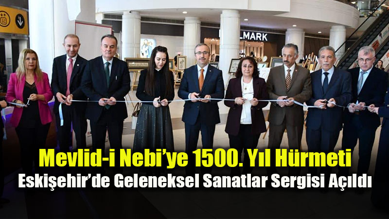 1500 Y�ll�k H�rmet Sanatla Bulu�tu: Eski�ehir�de Anlaml� Mevlid-i Nebi Sergisi