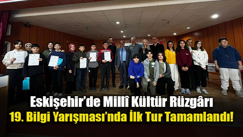 Eski�ehir T�rk Oca�� 19. Mill� K�lt�r Bilgi Yar��mas�: 12 Okul �kinci Turda!