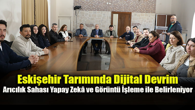 Eski�ehir�de Ar�c�l���n Gelece�i "Dijital Haritalar" ile �iziliyor!