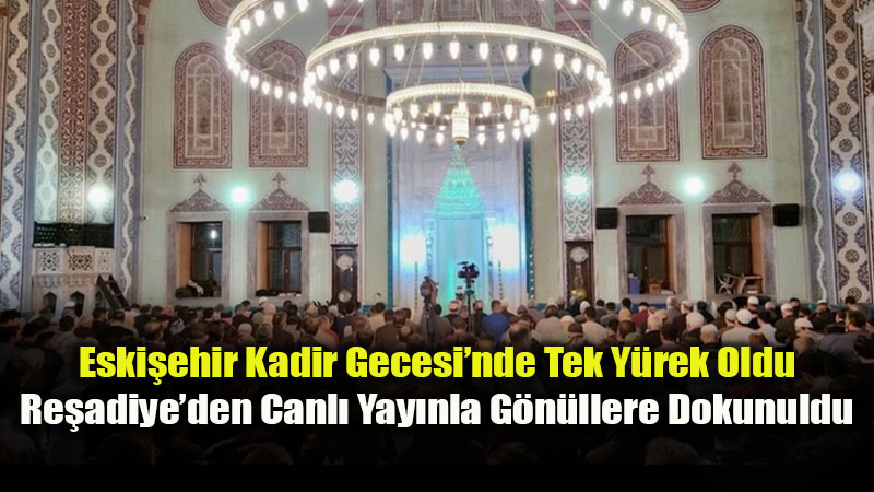Eski�ehir�de Kadir Gecesi: Binlerce El Ayn� Dua ��in Semaya A��ld�!