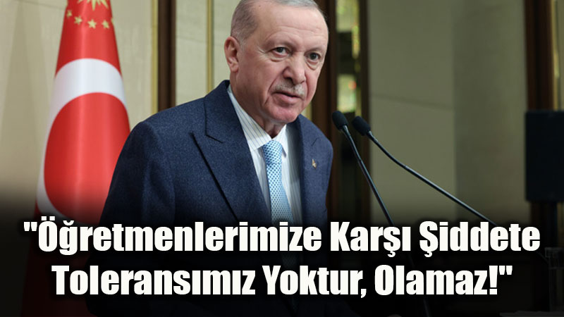 Erdo�an�dan Net Mesaj: "��retmene Kalkan El, Gelece�imize Kalkm��t�r!"