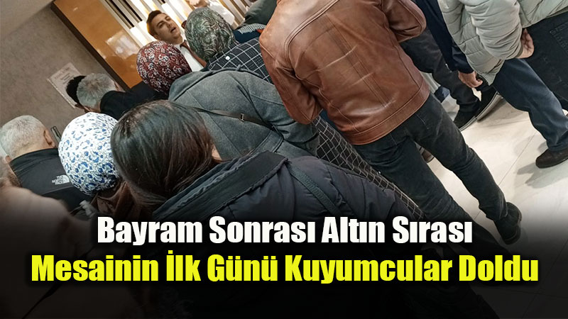 Bayram Bitti, Alt�n Mesaisi Ba�lad�! Eski�ehir Kuyumcular �ar��s��nda "D����" Kuyru�u