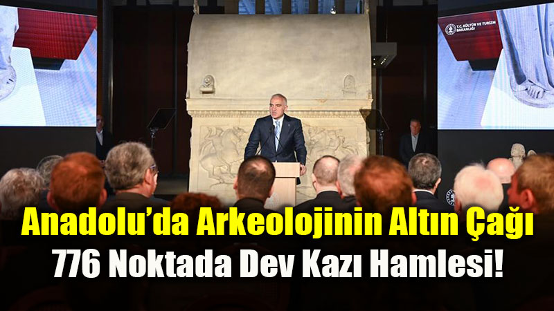 Anadolu�da Arkeolojinin Alt�n �a��: 776 Noktada Dev Kaz� Hamlesi!