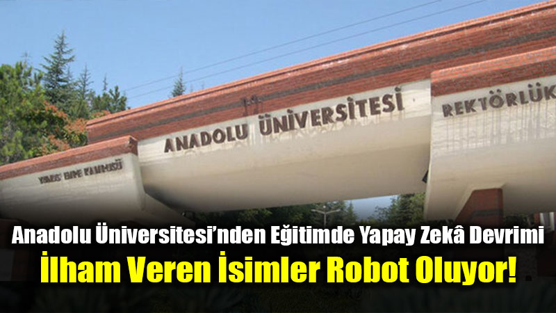 Anadolu �niversitesinin yapay zek� destekli ya�am tarihi projesine T�B�TAK deste�i