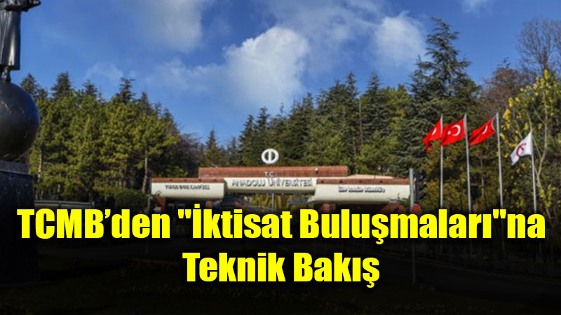 ��ktisat Bulu�malar��n�n konu�u TCMB Ba�kan Yard�mc�s� Dr. Cevdet Ak�ay oldu