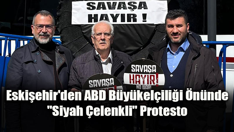 Eski�ehir’den ABD B�y�kel�ili�i �n�nde "Siyah �elenkli" Protesto: "Bu Bir �f�ad�r!"