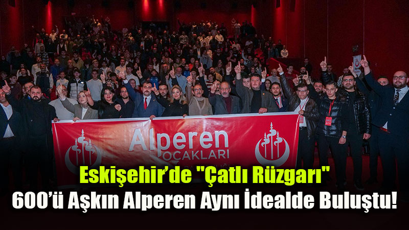 Eski�ehir�de "�atl� R�zgar�": 600�� A�k�n Alperen Ayn� �dealde Bulu�tu!