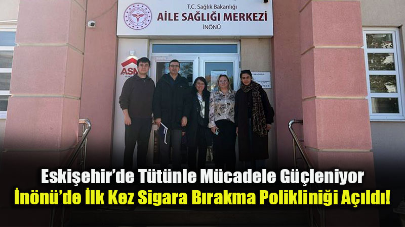 �n�n� Aile Sa�l��� Merkezi Sigara B�rakma Poliklini�i Hizmete Ba�lad�