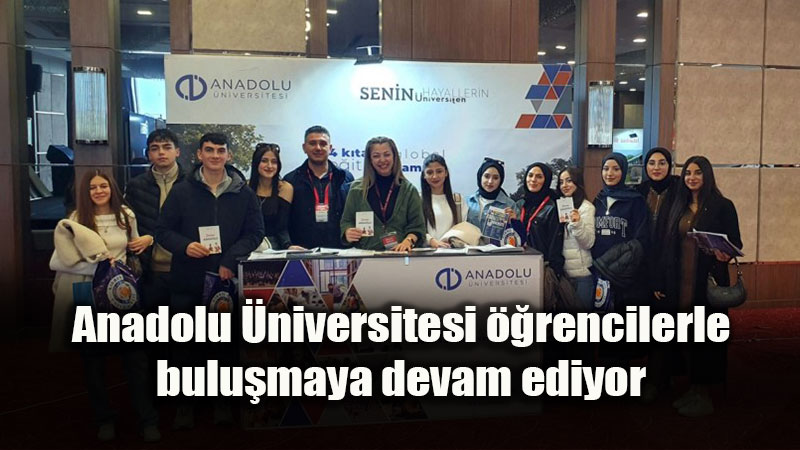 Anadolu �niversitesi Gelece�in Y�ld�zlar�yla Bulu�uyor