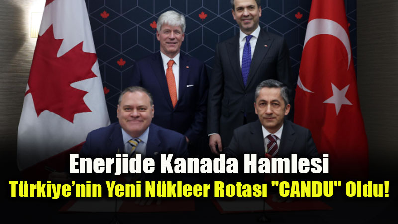T�rkiye ve Kanada Aras�nda N�kleer Enerji K�pr�s�