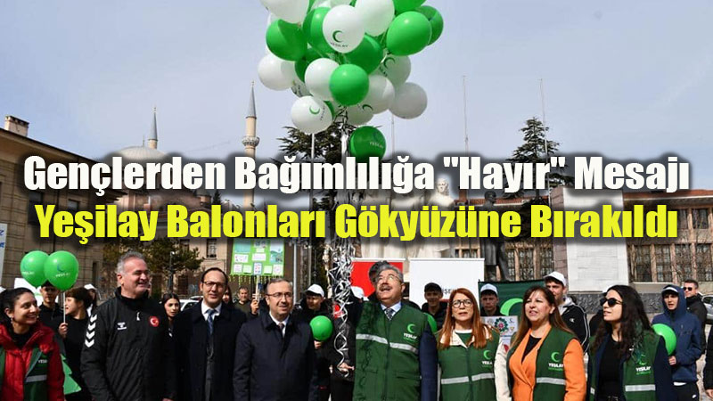 Valilik Meydan��nda Ye�ilay Seferberli�i: "Ba��ml�l�k �nsan� K�lele�tirir"