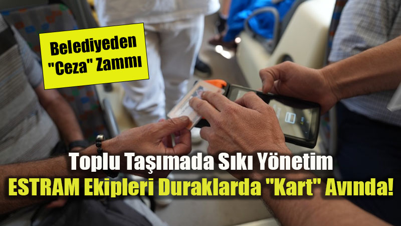 Belediyeden "Ceza" Zamm�: Eski�ehir�de Usuls�z Seyahate Dev Zam!