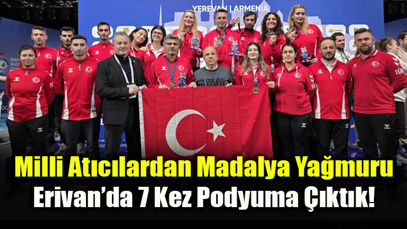 Erivan�da Milli Gurur: At�c�l�kta 7 Madalya ile Avrupa ��kartmas�!