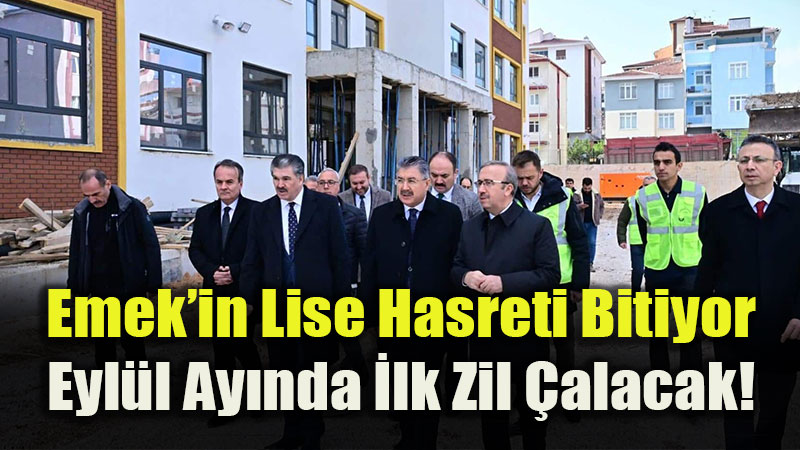 Emek Mahallesi�ne "E�itim Kalesi": 32 Derslikli Yeni Lise Eyl�l�de A��l�yor!