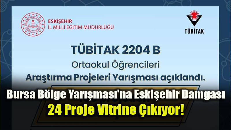 Eski�ehir�in Gen� Mucitleri T�B�TAK�ta Final Yolunda: 24 Proje B�lge Yar��malar�nda!