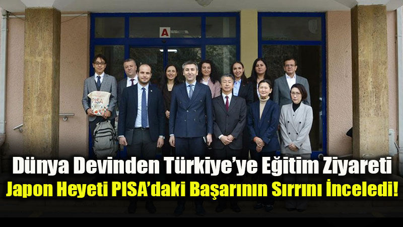 Japonya, T�rkiye’nin PISA’daki Ba�ar�s�n� Mercek Alt�na Ald�: E�itimde �� Birli�i D�nemi!