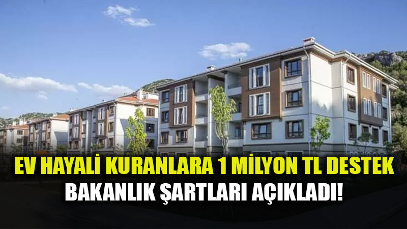 Bakanl�ktan Bar�nma Devrimi: Ev Alana ve Yapt�rana 1.000.000 TL Kaynak!