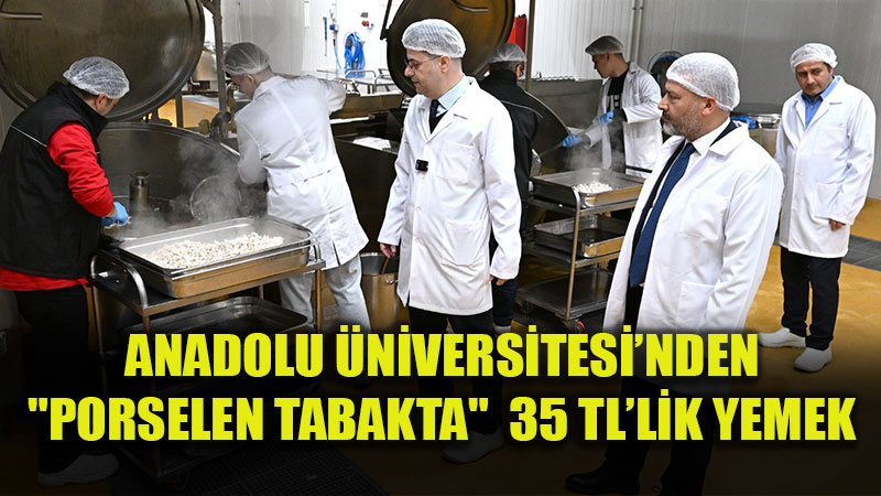 Eski�ehir�in En Uygun Men�s� Kamp�ste: 35 TL�ye 4 �e�it, Tam Hijyen!