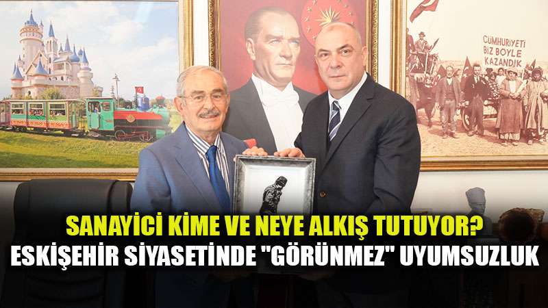 Eski�ehir Siyasetindeki G�r�nmez Uyumsuzluk Geli�meyi Nas�l Frenliyor