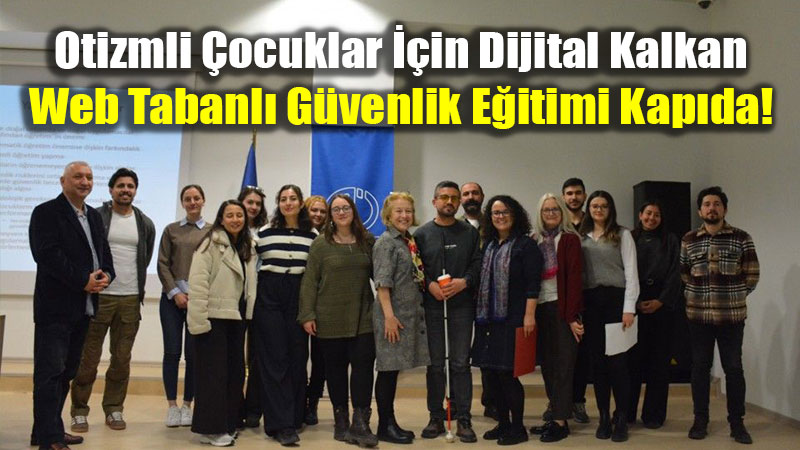Otizmli �ocuklar ��in Dijital Kalkan: Web Tabanl� G�venlik E�itimi Kap�da!