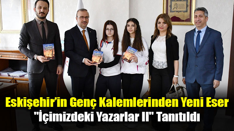 Eski�ehir�in Gen� Kalemlerinden Yeni Eser
