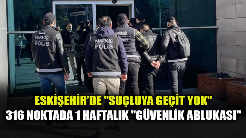 �ehrin 316 Noktas�nda "G�venlik Ablukas�": 113 Su�lu Yakay� Ele Verdi!