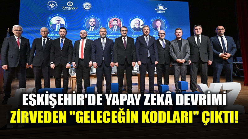 T�rkiye�nin Yapay Zek� Rotas� Eski�ehir�de �izildi: ��te 5 Kritik Ba�l�k