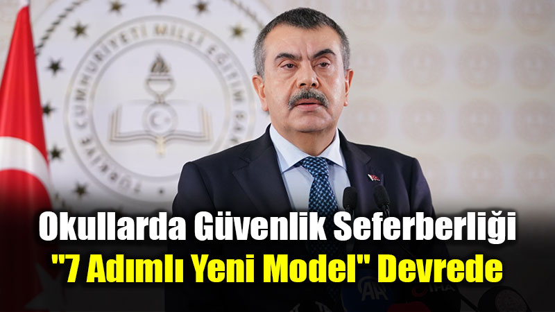 Okulda G�venlik K�kten De�i�iyor: Bakanl�ktan 7 Basamakl� Eylem Plan�