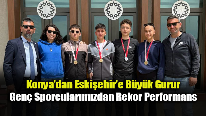 Konya’da 4 Alt�n Ayak: Eski�ehirli Sporcular Zirveye Ko�uyor