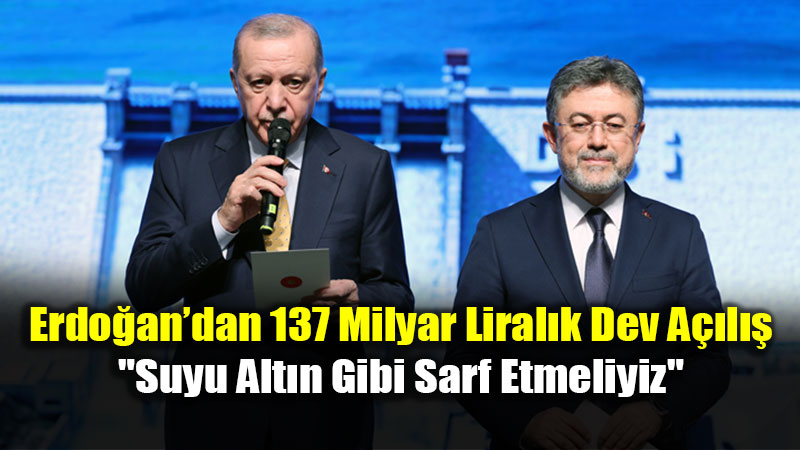 563 Yeni Tesisle Ekonomiye 22 Milyar Liral�k Can Suyu