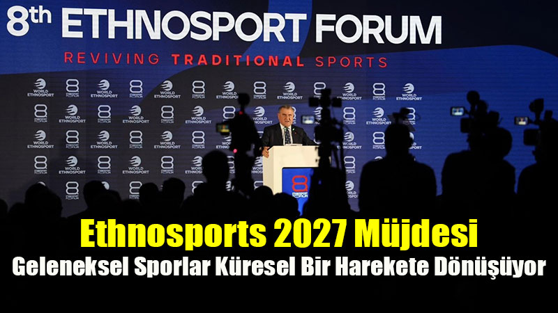 "Ge�mi�ten G��, Gelece�e Vizyon": 8. Etnospor Forumu Belek�te Ba�lad�